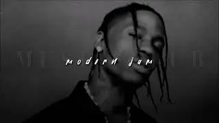 Travis Scott, MODERN JAM | sped up |