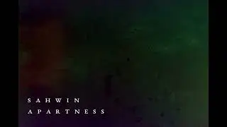 Sahwin - The Valley of Love and Afterthought [2022] (bedroom rock, indie, electronic)