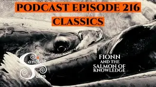 Episode 216 - Classics - Fionn and the Salmon of Knowledge