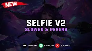 DJ Selfie V2 ( Slowed & Reverb ) 🎧