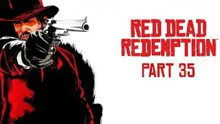Red Dead Redemption Walkthrough | Part 35 | Must a Savior Die?