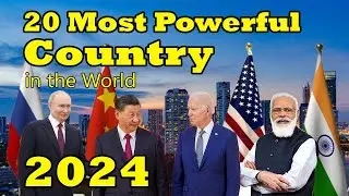 Top 20 Most Powerful Countries in the World (2024)