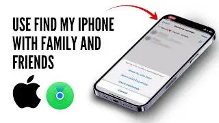 How to Use Find My iPhone with Family and Friends