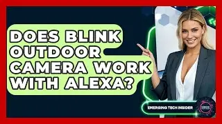 Does Blink Outdoor Camera Work With Alexa? - Emerging Tech Insider