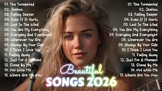 Beautiful Songs 2026 🎵 Romantic, Soft & Relaxing Songs - Love Songs Playlist