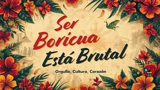Ser Boricua está Brutal