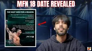 MFN 18 DATE REVEALED ! Fighters We Need To See On This Card