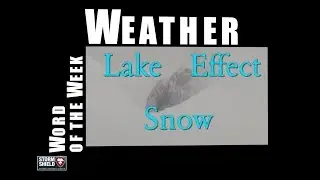 What is lake effect snow? | Weather Word of the Week