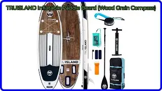 REVIEW (2025): TRUISLAND Inflatable Paddle Board (Wood Grain Compass). ESSENTIAL details.
