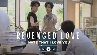 Revenged Love BL Series FMV | Hate That I Love You