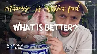 Da Nang, Vietnam: What is better?  Vietnamese vs Western food