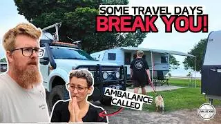 TRAVEL DAYS ARE HARD! Ambulance Called - Full-Time Caravanning Australia E167