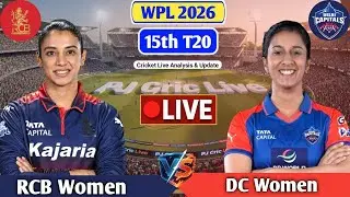 RCB Women Vs DC Women 15th T20 Match | Live Score Analysis & Discussion | WPL 2026 Live