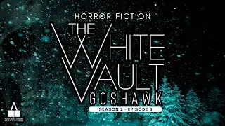The White Vault Goshawk | Season 2 | Ep. 3 | The Winter Horror Story