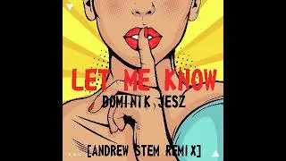 Dominik Jesz - Let Me Know (Andrew Stem Remix)