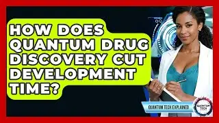 How Does Quantum Drug Discovery Cut Development Time? - Quantum Tech Explained