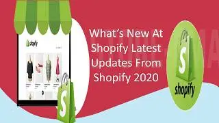 What&rsquo;s New At Shopify Latest Updates From Shopify 2020