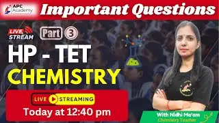 HP - TET || CHEMISTRY || P - 3 || Most Important Questions + PYQ || #hpbose #apcacademy #hptet2025