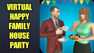 Virtual Happy Family House Party | Hello Virtual Dad 3D Android Gameplay HD