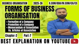 Forms of Business Organisation | Formation | Promotion | MOA Vs. Articles of Association | Part-7 