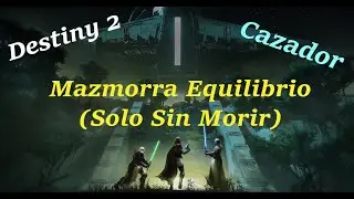 Destiny 2 Mazmorra Equilibrio (Solo Sin Morir) Cazador Prismático y Arco