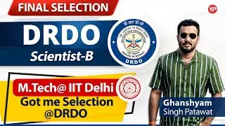 M.Tech @ IIT delhi got me Selection @DRDO | Ghanshyam Selected as a Scientist B in DRDO