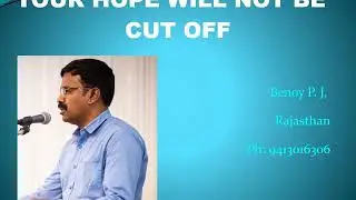 Your Hope Will Not be Cut Off. An inspiring message from brother Benoy P. J, Rajasthan.