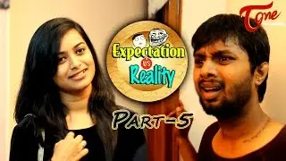 Expectation Vs Reality | Episode #5 | Telugu Comedy Web Series | by Ravi Ganjam | #TeluguWebSeries
