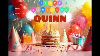 Happy Birthday QUINN - Happy Birthday Song for QUINN
