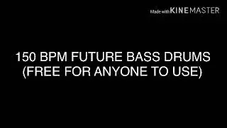 150 BPM FUTURE BASS DRUMS (Free for anyone to use)