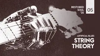 05. String Theory - Artificial Blues (Restored Soul '25)