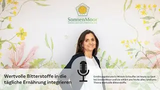 SonnenMoor Podcast: Wertvolle Bitterstoffe in die tägliche Ernährung integrieren