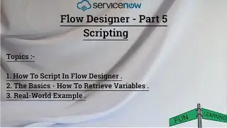 (Part 5) Flow Designer Scripting | Scripting Secrets Unveiled: Dominate Flow Designer Like a Pro!