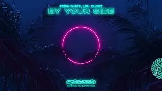 Robin White, L&Oslash;U & BLAIKZ - By Your Side (Official Lyric Video)