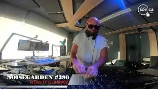 RYAN O' GORMAN - NOISEGARDEN #398 - 27 JUL 2022