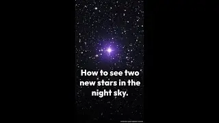 How to see two new stars in the night sky