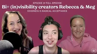 Radical Acceptance with bi+ (in)visibility creators Rebecca Minor & Megan O&rsquo;Neill