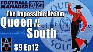 FM22: EUROPE RETURNS WITH A TRIP TO SPAIN! - Queen of the South S9 Ep12: Football Manager 2022
