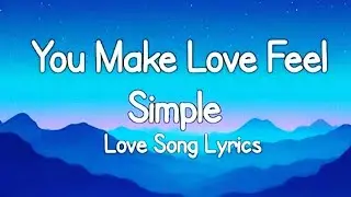 You Make Love Feel Simple. Love song lyrics ❤️❤️❤️ subscribe (MB English song)