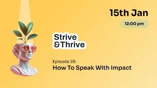 Strive & Thrive Episode 28: How to Speak with Impact