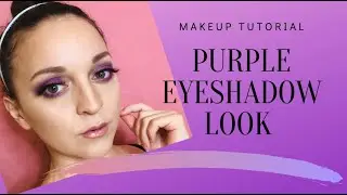 PURPLE EYESHADOW TUTORIAL- EASY DAY OR NIGHT LOOK