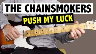 The Chainsmokers - Push My Luck // Easy Guitar Tutorial (+ TAB)
