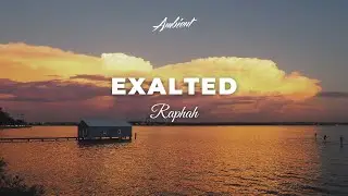 Raphah - Exalted [ambient drone classical]