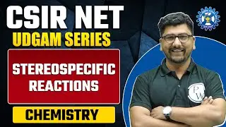 Stereospecific Reactions | Chemical Science | CSIR NET 2024