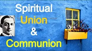 Spiritual Union and Communion - A. W. Pink / Full Christian Audio Book