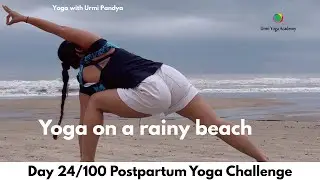 Day 24 Highlights | Yoga on a Rainy Beach | Yoga Challenge with Urmi Pandya #100dayswithurmipandya