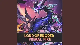Lord of Eroded Primal Fire (Rock Version) (Weekly Boss Theme)
