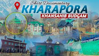 Beautiful Kashmiri village life | Documentary video | KHARAPORA KHANSAHIB | 