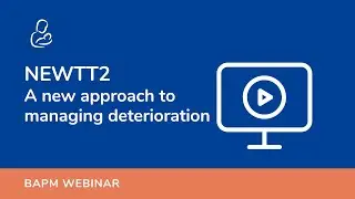 Webinar: NEWTT2 – a new approach to managing deterioration