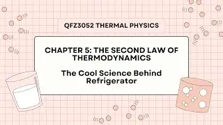 QFZ3052 THERMAL PHYSICS - THE COOL SCIENCE BEHIND REFRIGERATOR (GROUP 1)